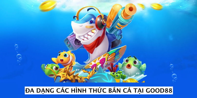 Người chơi có thể tham gia đa dạng các hình thức bắn cá