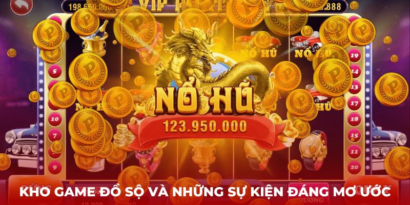 Kho game đồ sộ và những sự kiện đáng mơ ước