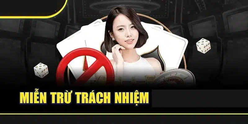 Trường hợp nhà cái miễn trừ trách nhiệm